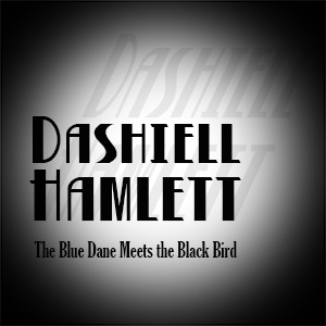 Dashiell Hamlett: The Blue Dane Meets the Black Bird by Tony Pisculli