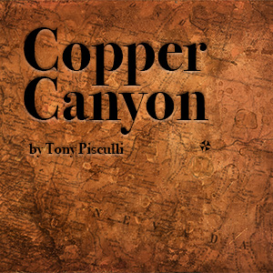Copper Canyon by Tony Pisculli