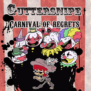 Guttersnipe: Carnival of Regrets by Bitter Karella