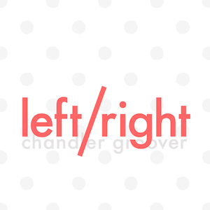 left/right by chandler groover