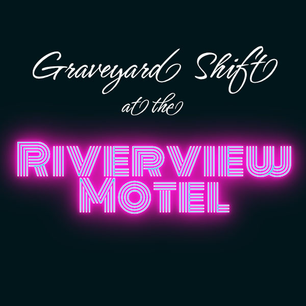 Graveyard Shift at the Riverview Motel by Seb Pines