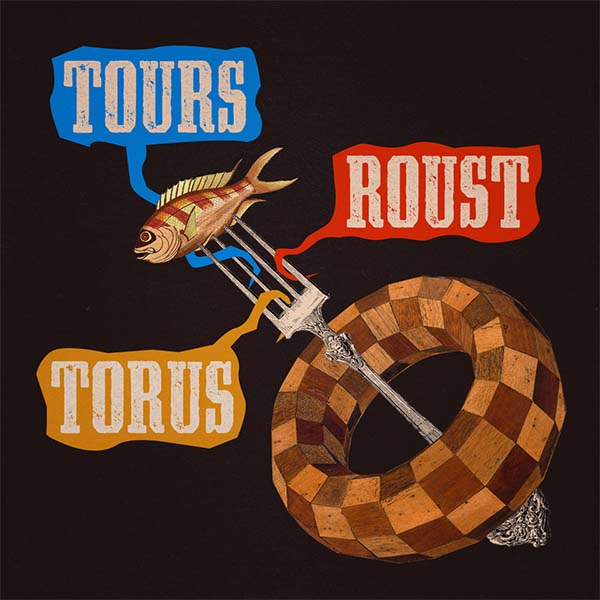 Tours Roust Torus by Andrew Schultz