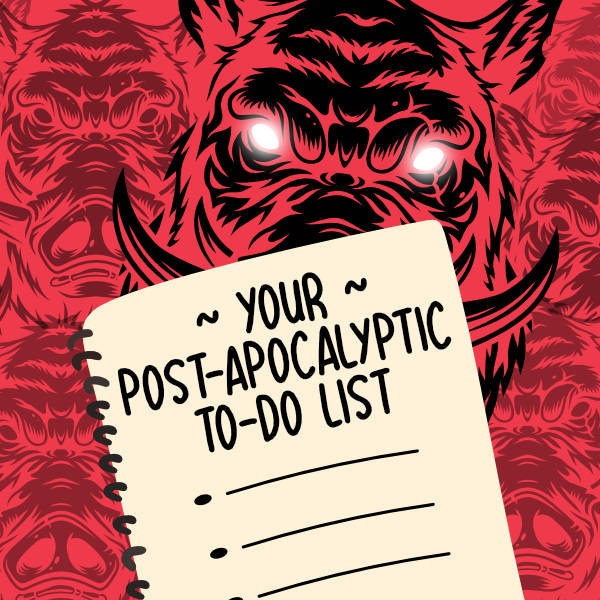 Your Post-Apocalyptic To-Do List by Geoffrey Golden